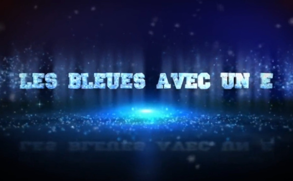 Bleues - Histo : "Les Bleues avec un E"