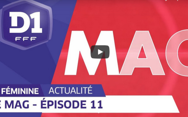 #D1F -  Le mag - Episode 11