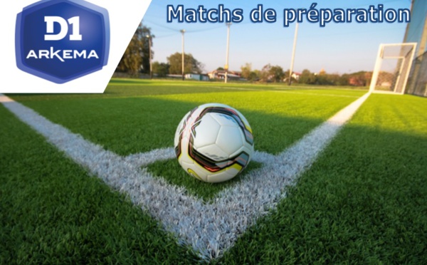 #D1Arkema - Matchs de préparation : SOYAUX - NANTES : 1-1, ISSY - ST-ETIENNE : 3-6